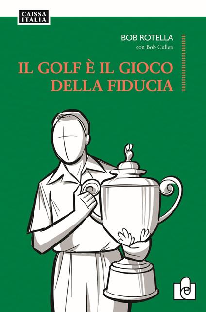 Il golf è il gioco della fiducia - Bob Rotella,Bob Cullen - copertina