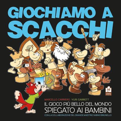 Giochiamo a scacchi. Il gioco più bello del mondo spiegato ai bambini. Ediz. illustrata - Yuri Garrett - copertina