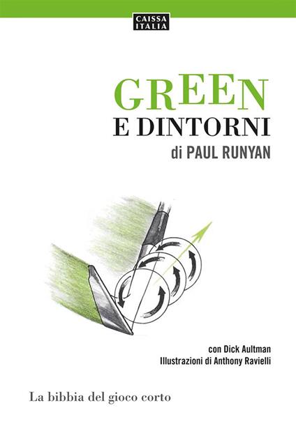 Green e dintorni. La bibbia del gioco corto - Paul Runyan,Dick Aultman - copertina