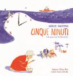 Cinque minuti. Un albo ispirato al corto «Five Minutes to Sea». Ediz. illustrata