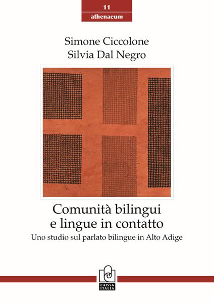 Comunità bilingui e lingue in contatto. Uno studio sul parlato bilingue in Alto Adige - Simone Ciccolone,Silvia Dal Negro - copertina