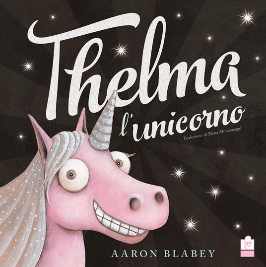 Thelma l'unicorno. Ediz. illustrata - Aaron Blabey - copertina