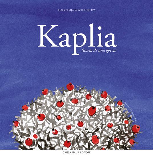 Kaplia. Storia di una goccia. Ediz. illustrata - Anastasija Kovalenkova - copertina