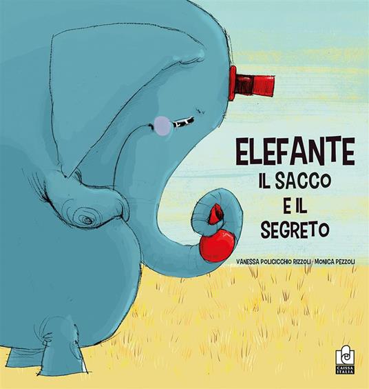 Elefante, il sacco e il segreto. Ediz. a colori - Vanessa Policicchio Rizzoli,Monica Pezzoli - copertina