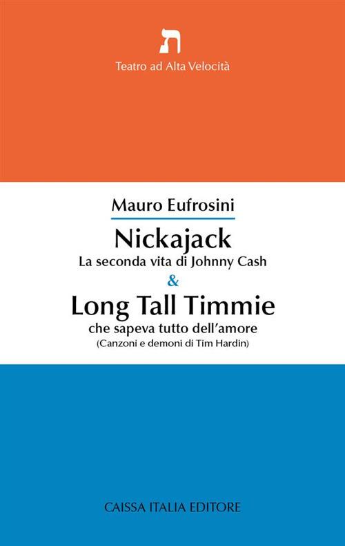 Nickajack. La seconda vita di Johnny Cash & Long Tall Timmie che sapeva tutto dell'amore (canzoni e demoni di Tim Hardin) - Mauro Eufrosini - copertina