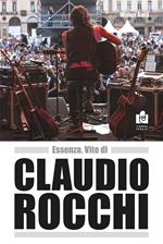 Essenza. Vite di Claudio Rocchi. Nuova ediz.