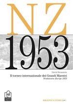 Il torneo internazionale dei grandi maestri. Neuhausen-Zurigo 1953. Nuova ediz.