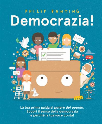 Democrazia! Un'introduzione al potere del popolo. Ediz. illustrata - Philip Bunting - copertina