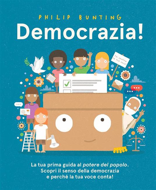 Democrazia! Un'introduzione al potere del popolo. Ediz. illustrata - Philip Bunting - copertina