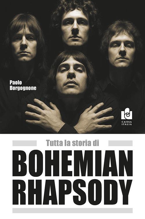 Tutta la storia di Bohemian rhapsody - Paolo Borgognone - copertina