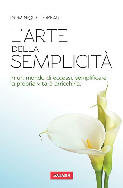 L' arte della semplicità - Dominique Loreau,Ornella Paola Ciarcià - ebook