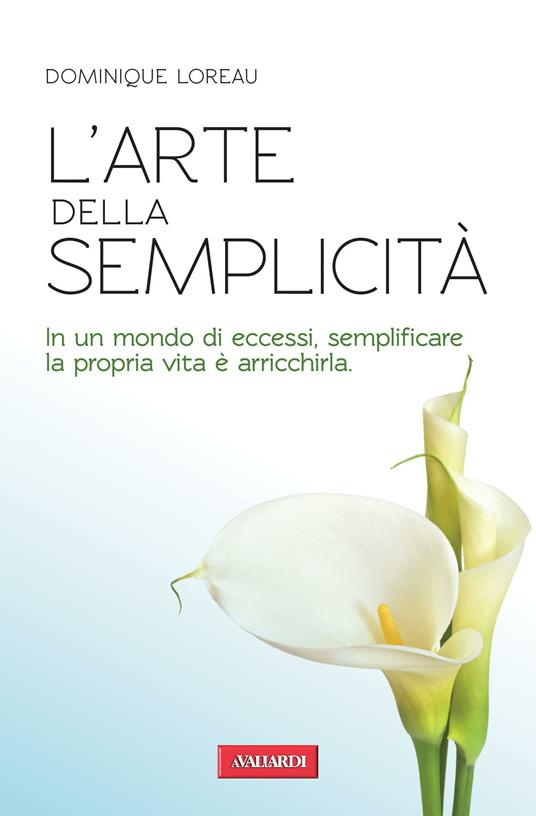 L' arte della semplicità - Dominique Loreau,Ornella Paola Ciarcià - ebook