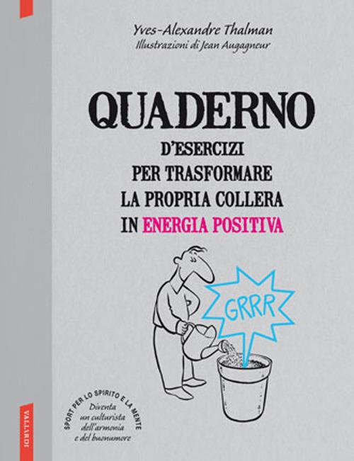 Quaderno d'esercizi per trasformare la propria collera in energia positiva - Yves-Alexandre Thalmann - copertina