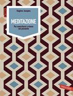 Meditazione. Per esercitarsi a vivere nel presente