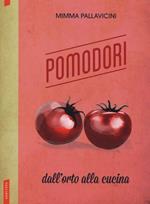 Pomodori. Dall'orto alla cucina