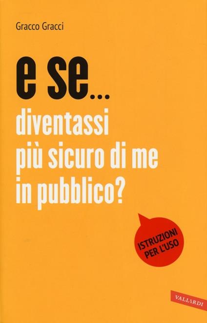 E se... diventassi più sicuro di me in pubblico? - Gracco Gracci - copertina