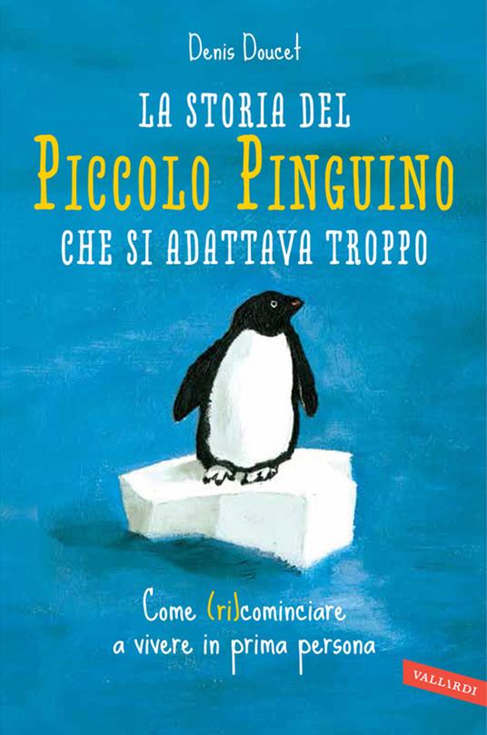 La storia del piccolo pinguino che si adattava troppo - Denis Doucet - copertina