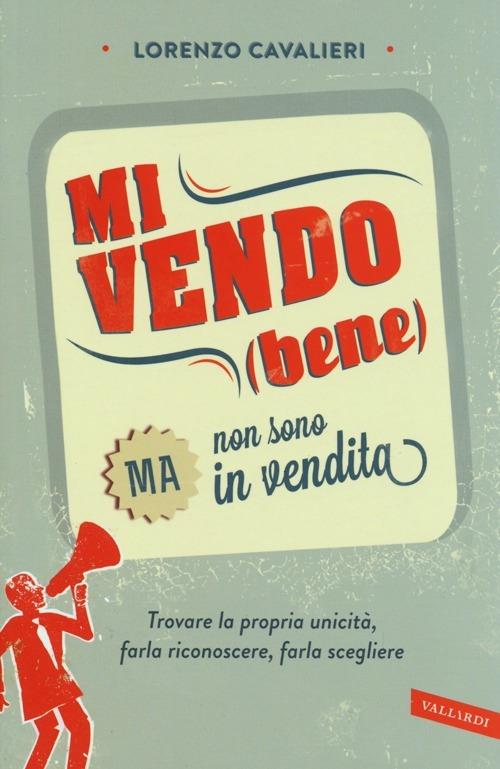 Mi vendo (bene) ma non sono in vendita - Lorenzo Cavalieri - copertina