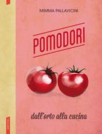 Pomodori. Dall'orto alla cucina