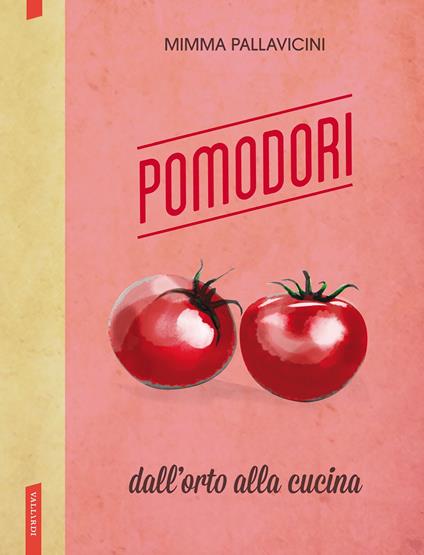 Pomodori. Dall'orto alla cucina - Mimma Pallavicini - ebook