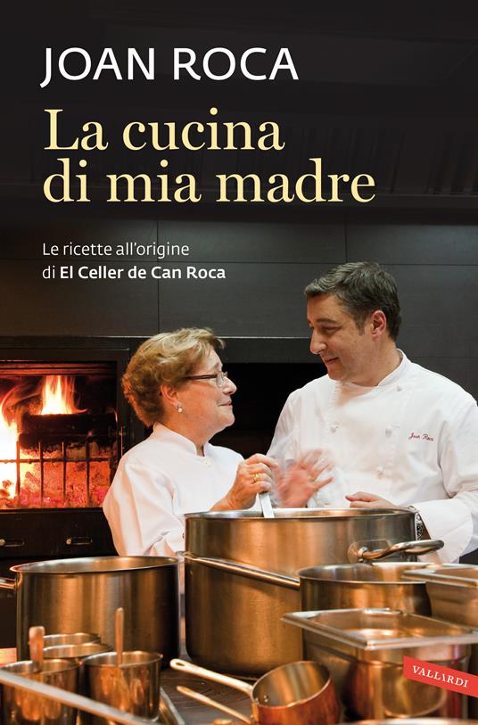 La cucina di mia madre. Le ricette all'origine di El Celler de Can Roca - Joan Roca - copertina