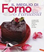 Il meglio di Forno & fantasia. La migliore pasticceria dolce e salata fatta in casa