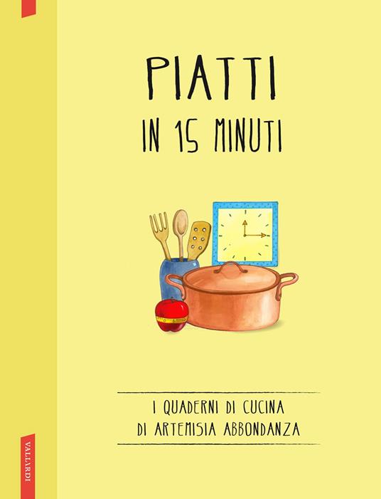 Piatti in 15 minuti - Abbondanza Artemisia - ebook