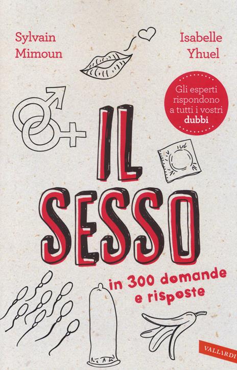 Il sesso in 300 domande e risposte - Sylvain Mimoun,Isabelle Yhuel - copertina