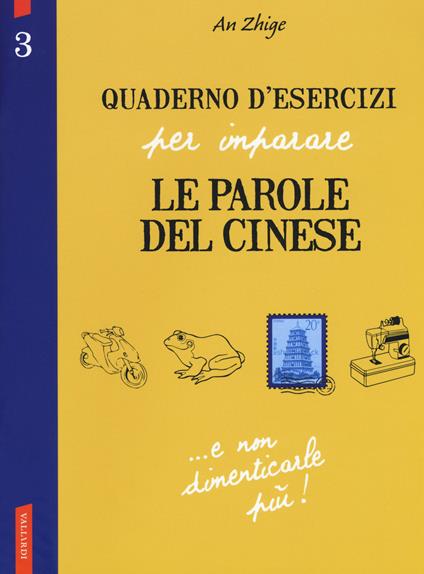 Quaderno d'esercizi per imparare le parole del cinese. Vol. 3 - Zhige An - copertina