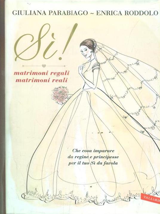 Sì! Matrimoni regali matrimoni reali - Giuliana Parabiago,Enrica Roddolo - copertina