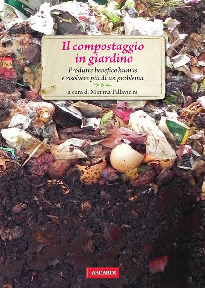 Il compostaggio in giardino. Produrre benefico humus e risolvere più di un problema - Mimma Pallavicini - ebook