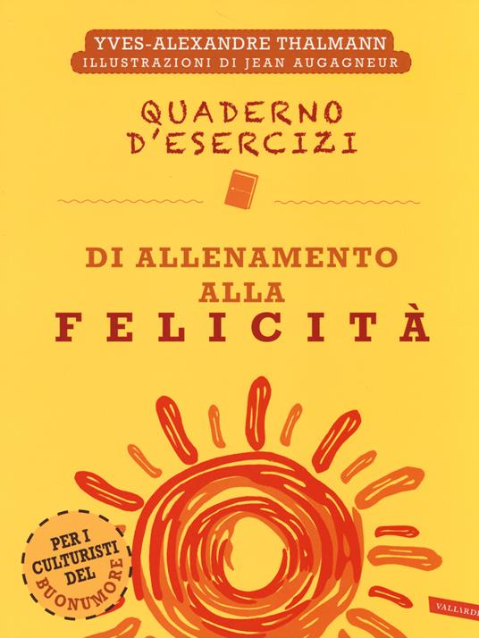 Quaderno d'esercizi di allenamento alla felicità. Nuova ediz. - Yves-Alexandre Thalmann - copertina