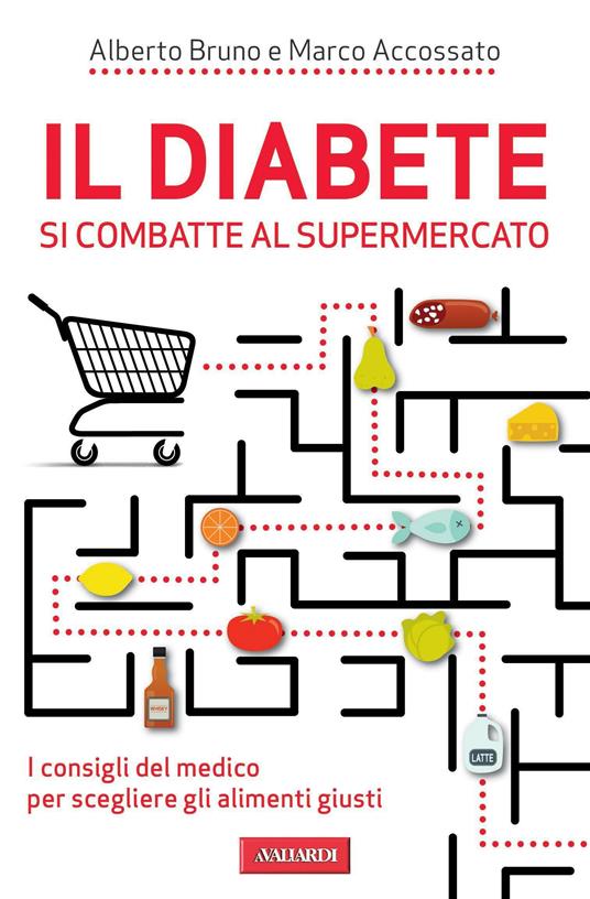 Il diabete si combatte al supermercato. I consigli del medico per scegliere gli alimenti giusti - Marco Accossato,Alberto Bruno - ebook