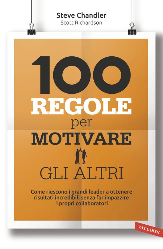 100 regole per motivare gli altri - Steve Chandler,Scott Richardson - copertina