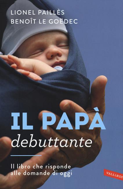 Il papà debuttante - Lionel Paillès,Benoît Le Goëdec - copertina