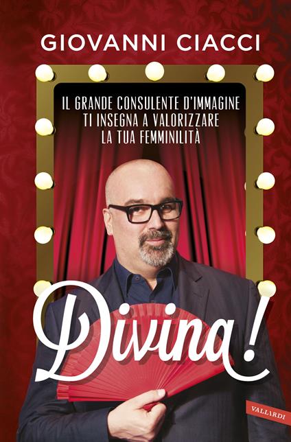 Divina! Il grande consulente d'immagine ti insegna a valorizzare la tua femminilità - Giovanni Ciacci - ebook