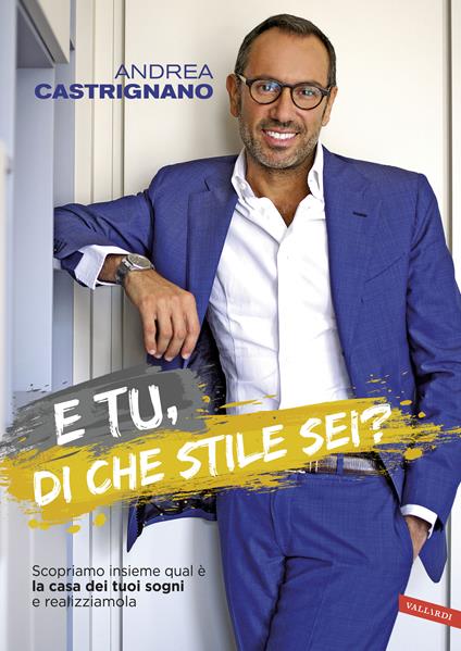 E tu, di che stile sei? Scopriamo insieme qual è la casa dei tuoi sogni e realizziamola - Andrea Castrignano - ebook