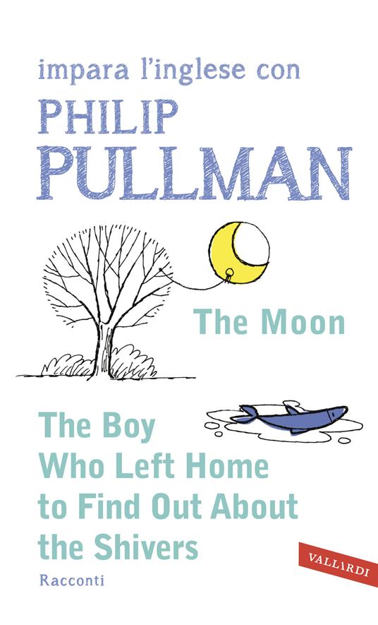 The Moon - The Boy Who Left Home to Find Out About the Shivers - Philip Pullman - ebook