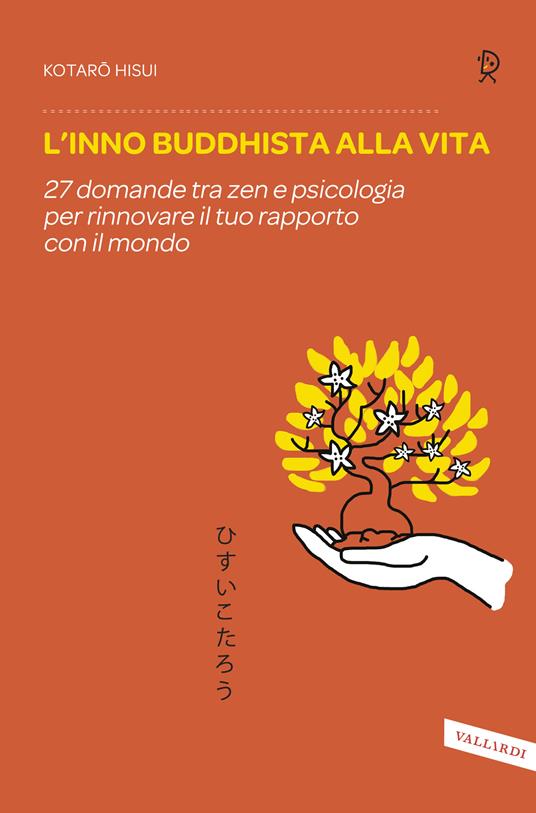 L' inno buddhista alla vita. 27 domande tra zen e psicologia per rinnovare il tuo rapporto con il mondo - Kotaro Hisui,Roberta Giulianella Vergagni - ebook