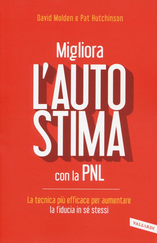 Migliora l'autostima con la PNL - David Molden,Pat Hutchinson - copertina