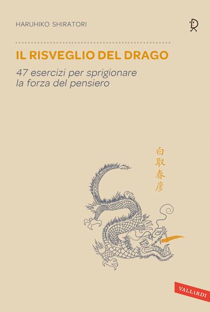 Il risveglio del drago. 47 esercizi per sprigionare la forza del pensiero - Haruhiko Shiratori - copertina