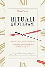 Rituali quotidiani. Da Tolstoj a Miró, da Beethoven a Darwin, da Fellini a Marina Abramovic, da Proust a Murakami...