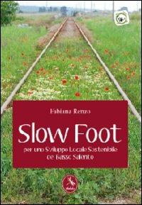 Slow foot. Per uno sviluppo locale sostenibile del Basso Salento - Fabiana Renzo - copertina