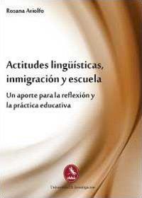 Actitudes lingüísticas, inmigración y escuela. Un aporte para la reflexíon y la práctica educativa - Rosana Ariolfo - copertina