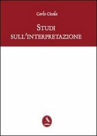 Studi sull'interpretazione - Carlo Cicala - copertina