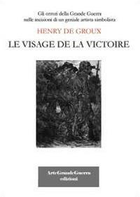 Henry De Groux. Le visage de la victoire - Carol Morganti - copertina