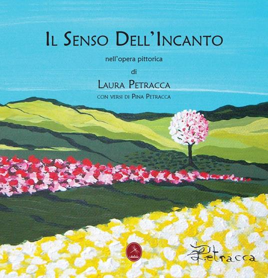 Il senso dell'incanto - Laura Petracca,Pina Petracca - copertina
