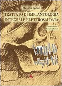 Trattato di implantologia integrale elettrosaldata - Stefano Fanali - copertina