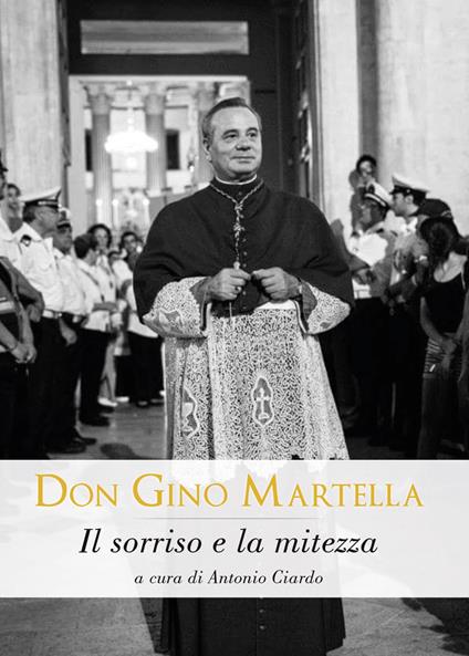 Don Gino Martella. Il sorriso e la mitezza - copertina