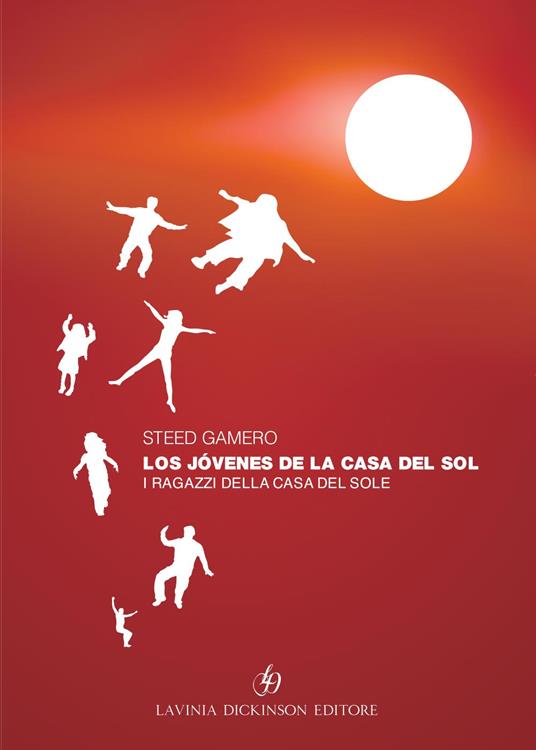 Los jòvenes de la casa del sol-I ragazzi della casa del sole. Ediz. italiana e spagnola - Steed Gamero - copertina